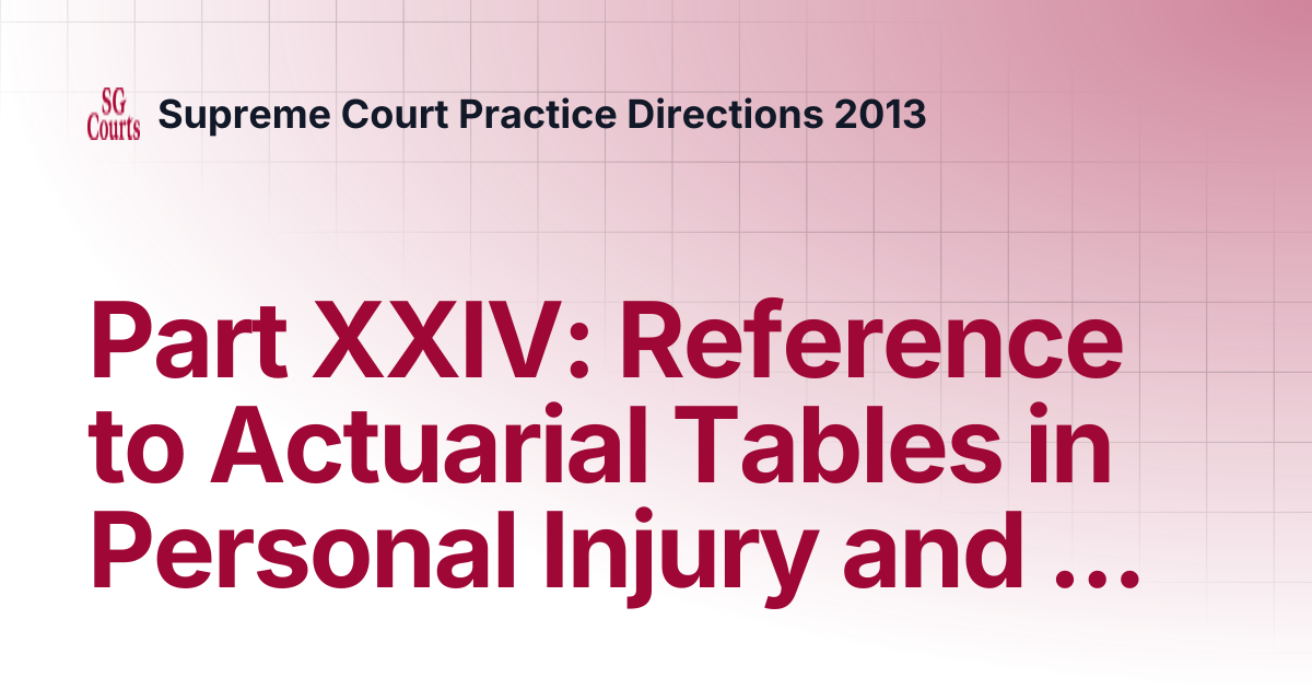 Part XXIV: Reference to Actuarial Tables in Personal Injury and Death ...